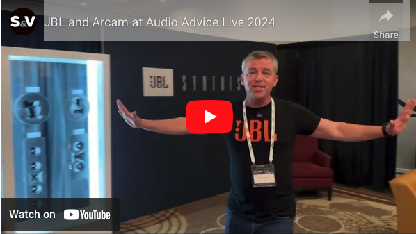 Sound & Vision: Revisiting Audio Advice Live 2024 in Videos and Photos - JBL and Arcam at Audio Advice Live 2024